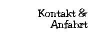 Kontakt und Anfahrt